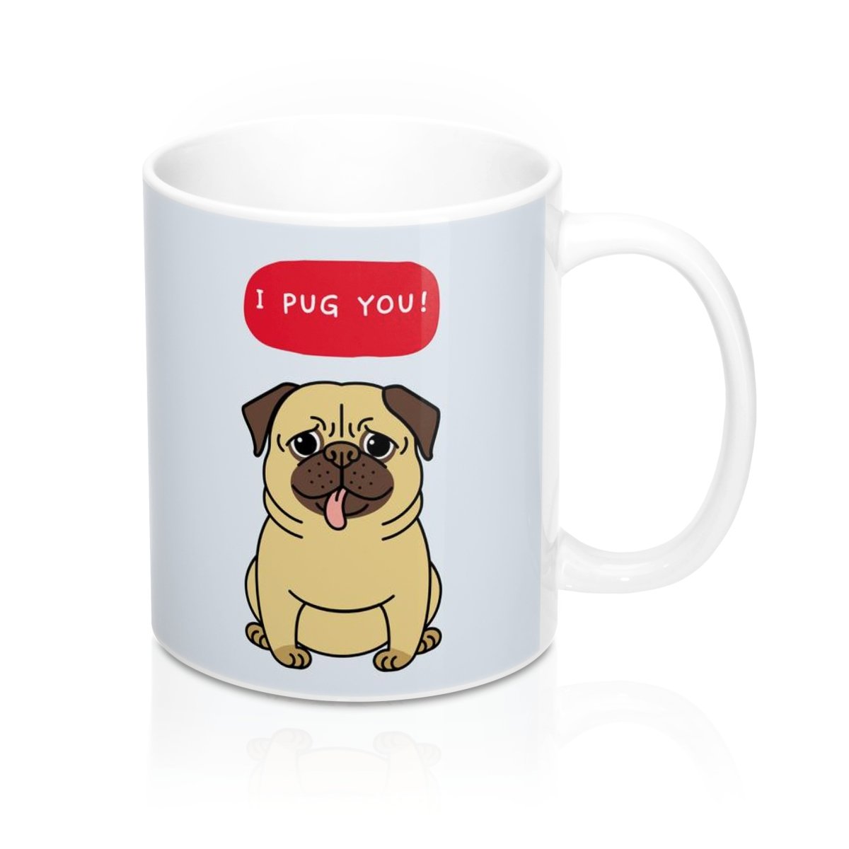 I PUG YOU Mug 11oz