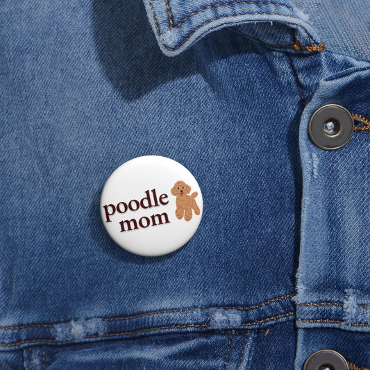 Custom Pin Buttons for Poodle Moms, Cute Dog Lover Gifts, Pet Mom Badges, Accessory for Dog Owners, Fun Animal Pins