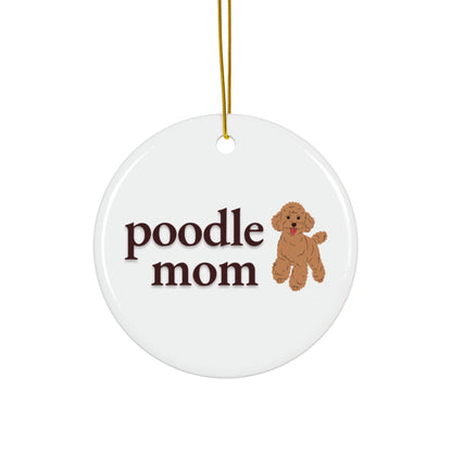 Poodle Mom Ceramic Ornament, Pet Lover Gift, Holiday Decoration, Dog Mom Christmas Ornament, Animal Lover Gift, 4 Shapes